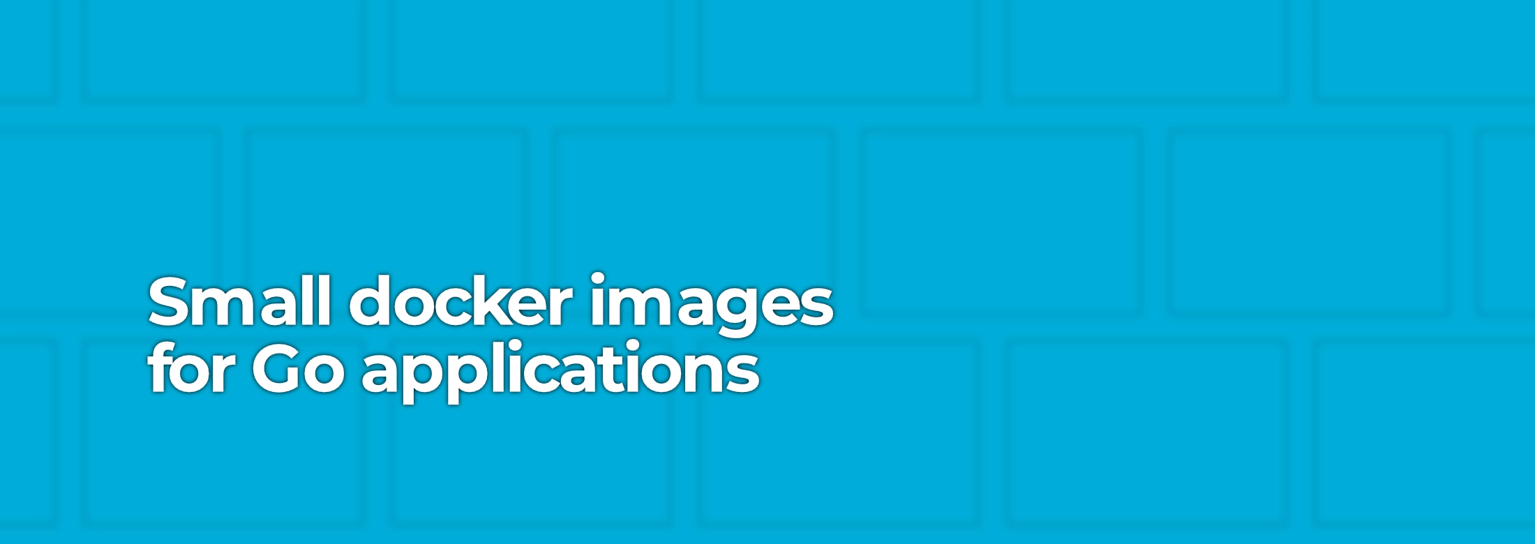 Small docker images for Go applications